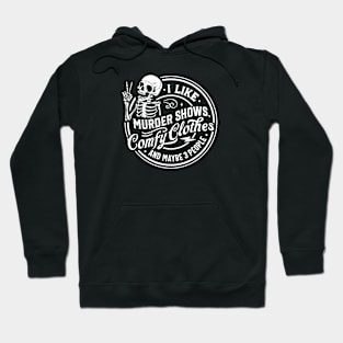 I Like Murder Shows, Comfy Clothes And Maybe 3 People - White Hoodie